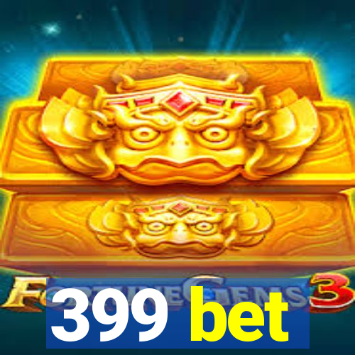 399 bet